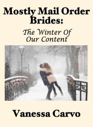 Cover of Mostly Mail Order Brides: The Winter of Our Content