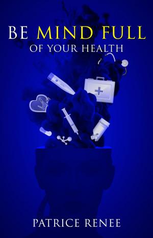 Cover of the book Be Mind Full Of Your Health by Anthony Wright