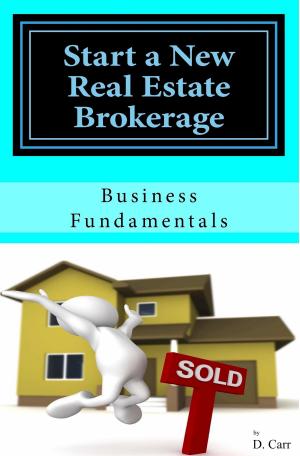 Cover of the book Start a New Real Estate Brokerage, Economically! by John Pyke