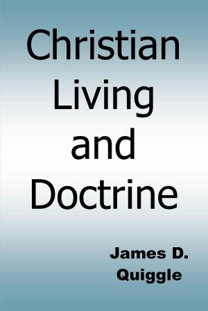 Cover of the book Christian Living and Doctrine by James D. Quiggle