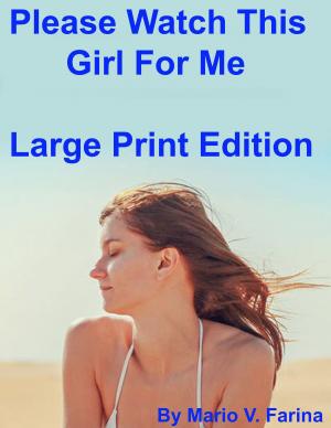 Cover of the book Please Watch This Girl For Me Large Print Edition by Mario V. Farina