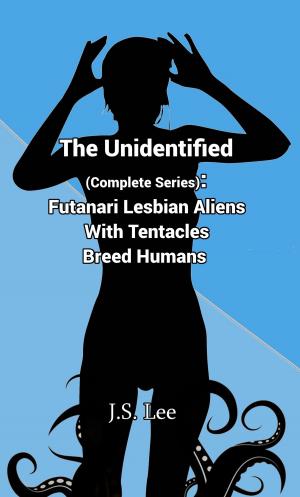 Cover of the book The Unidentified (Complete Series): Futanari Aliens with Tentacles Breed Humans by Sarah Hung