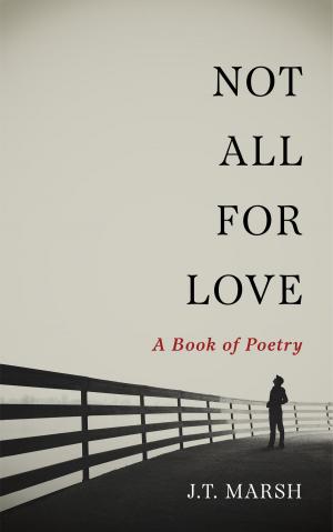 Book cover of Not All For Love: A Book of Poetry