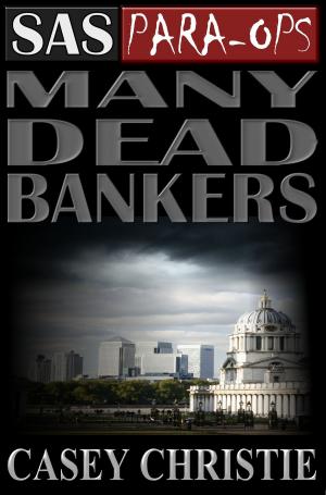 Cover of the book SAS Para-Ops Book #1: Many Dead Bankers by David Stone