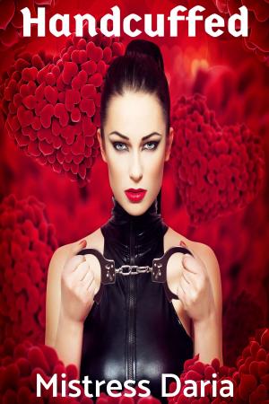 Cover of the book Handcuffed by Mistress Daria