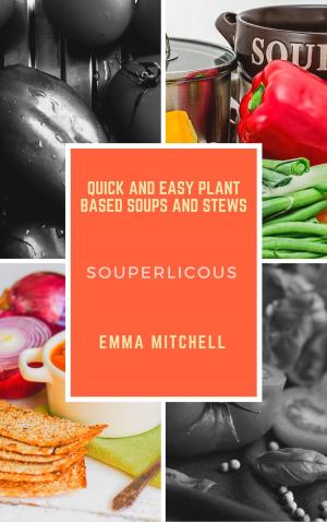 Book cover of Souperlicous-Quick and Easy Plant Based Soups and Stews