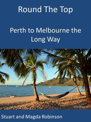 Cover of the book Round the Top: Perth to Melbourne the Long Way by Derek Pugh