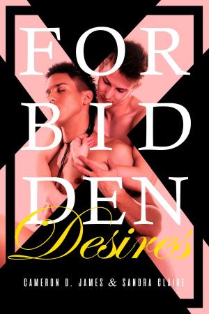Cover of the book Forbidden Desires: The Complete Series by Cameron D. James