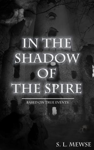 Cover of the book In the Shadow of the Spire by Robert Hill