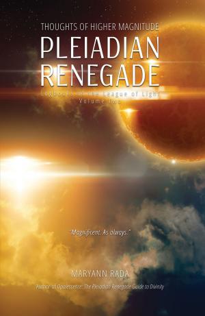 Book cover of Pleiadian Renegade: Thoughts of Higher Magnitude (Logbooks of the League of Light, volume 2)