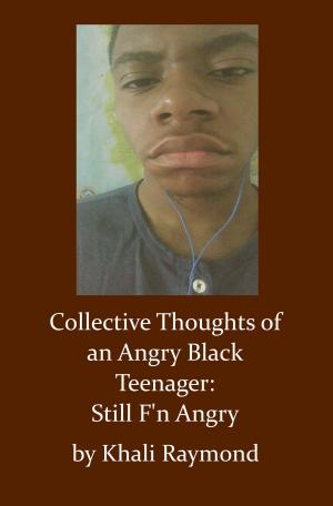 Cover of the book Collective Thoughts of an Angry Black Teenager: Still F'n Angry by John S. Roberts