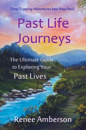 Cover of the book Past Life Journeys: Time Tripping Adventures Into Your Soul by Petra Lahnstein