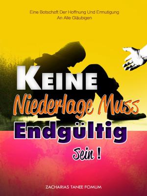 Cover of the book Keine Niederlage Muss Endgültig Sein! by Boniface Menye