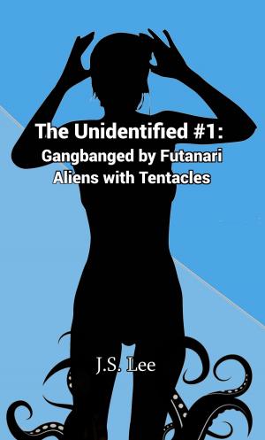 Cover of the book The Unidentified #1: Gangbanged by Futanari Aliens with Tentacles by Sarah Hung