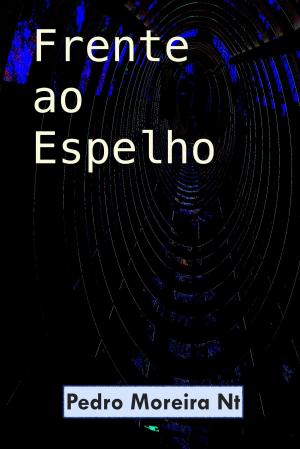 Cover of the book Frente ao Espelho by Pedro Moreira Nt