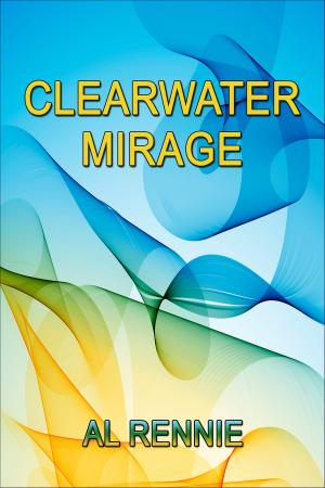 Cover of the book Clearwater Mirage by Al Rennie