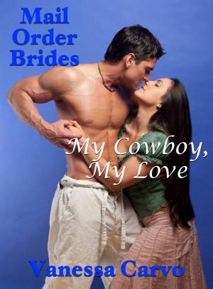 Cover of the book Mail Order Brides: My Cowboy, My Love by Victoria Otto