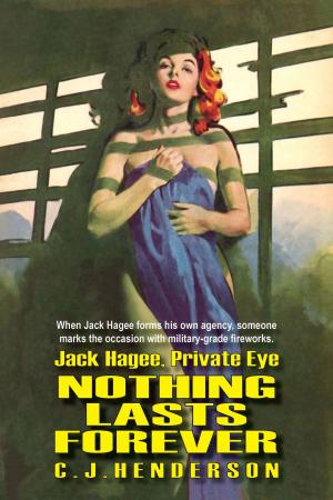 Cover of the book Jack Hagee: Nothing Lasts Forever by Richard A. Lupoff