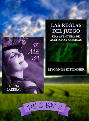 Cover of the book Se me va & Las Reglas del Juego. De 2 en 2 by Elena Larreal, J. K. Vélez