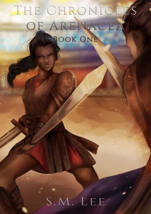 Book cover of The Chronicles of Arenacea Book One
