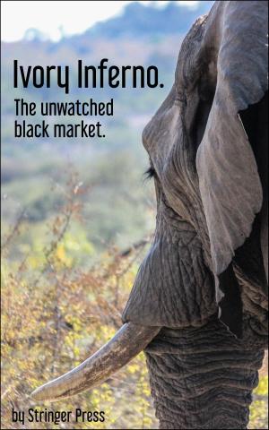 Cover of the book Ivory Inferno: The Unwatched Black Market by Istat