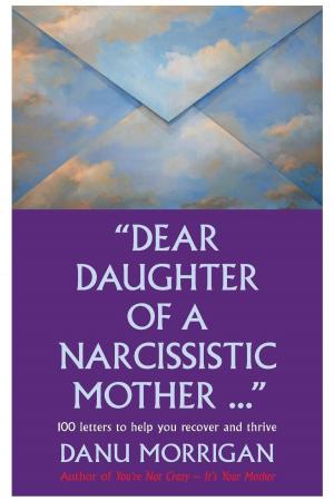 Cover of Dear Daughter Of A Narcissistic Mother - 100 Letters To Help You Heal And Thrive