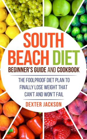 Cover of South Beach Diet Beginner’s Guide and Cookbook: The Foolproof Diet Plan to Finally Lose Weight Fast that Can’t and Won’t Fail