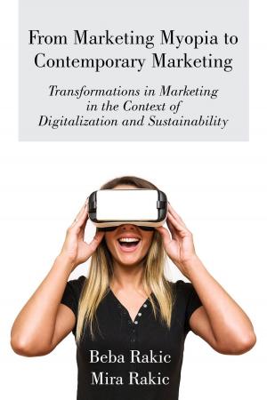 Cover of the book From Marketing Myopia to Contemporary Marketing: Transformations in Marketing in the Context of Digitalization and Sustainability by J Christian Connett
