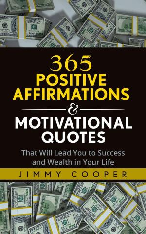 Book cover of 365 Positive Affirmations & Motivational Quotes That Will Lead You to Success and Wealth in Your Life