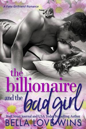 Cover of the book The Billionaire and the Bad Girl by Rose B. Mashal