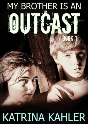 Cover of the book My Brother is an Outcast - Book 1 by Jade Ralston