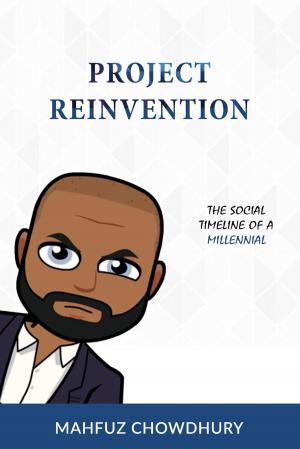 Cover of the book Project Reinvention: The Social Timeline of a Millennial by Mark Woodworth