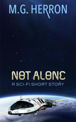 Book cover of Not Alone: A Sci-Fi Short Story
