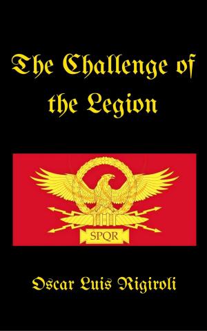 Cover of the book The Challenge of the Legion by Oscar Luis Rigiroli