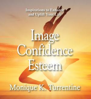 bigCover of the book Image Confidence Esteem: Inspirations to Enhance and Uplift Your Life by 
