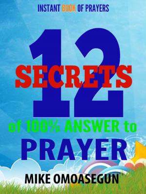 Book cover of The 12 Secrets for 100% Answered Prayers