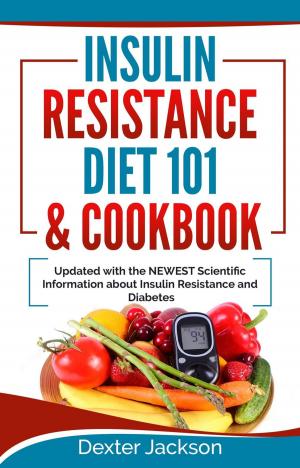 Cover of Insulin Resistance Diet 101 & Cookbook: Beginner's Guide with Recipes and Updated with the Newest Scientific Information About Insulin Resistance and Diabetes