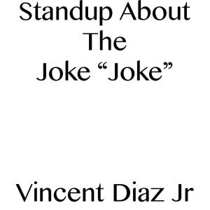 Book cover of Stand Up About The Joke "Joke"