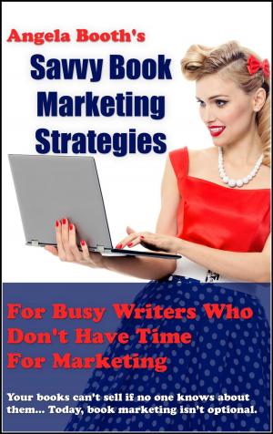 Book cover of Savvy Book Marketing Strategies for Busy Writers Who Don't Have Time for Marketing
