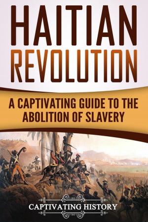 Cover of Haitian Revolution: A Captivating Guide to the Abolition of Slavery