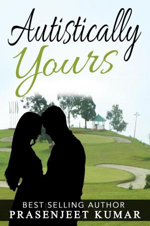 Cover of the book Autistically Yours by Prasenjeet Kumar, Sonali Kumar