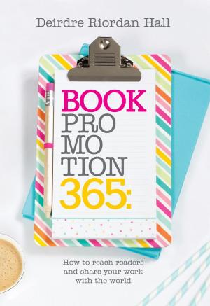 Book cover of Book Promotion 365: How to Reach Readers and Share your Work with the World