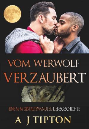Cover of the book Vom Werwolf Verzaubert: Eine M-M Gestaltswandler-Liebesgeschichte by AJ Tipton