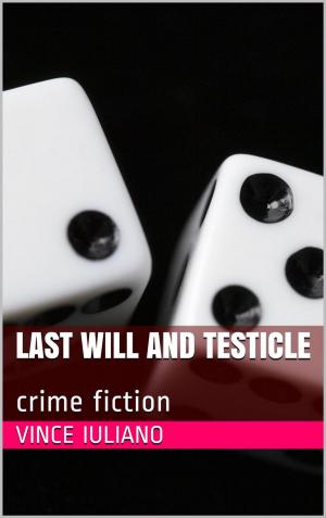 Book cover of Last Will and Testicle: crime fiction
