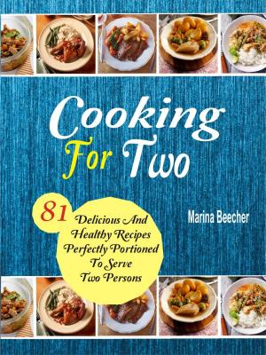 Cover of Cooking For Two: 81 Delicious and Healthy Recipes Perfectly Portioned to Serve Two Persons