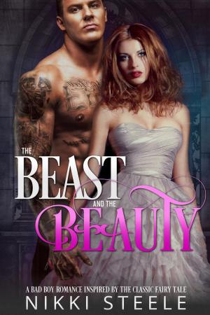 Book cover of The Beast & the Beauty: A Bad Boy Romance Inspired by the Classic Fairy Tale