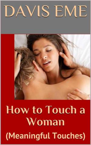 Book cover of How to Touch a Woman (Meaningful Touches)