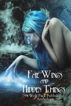 Cover of the book Fae Wings and Hidden Things by Bruce Halison