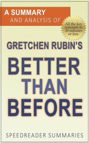 Book cover of A Summary and Analysis of Gretchen Rubin’s Better Than Before