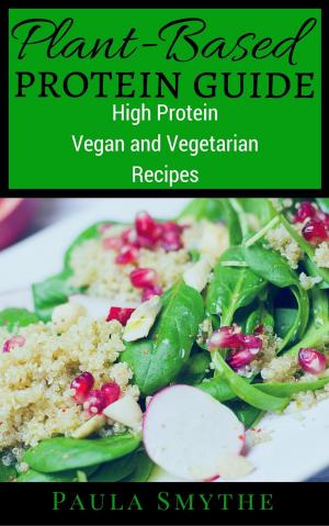 Book cover of Plant-Based Protein Guide: High Protein Vegan and Vegetarian Recipes For Athletic Performance and Muscle Growth